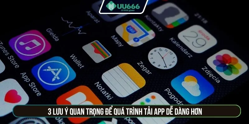 3 lưu ý quan trọng để quá trình tải app dễ dàng hơn