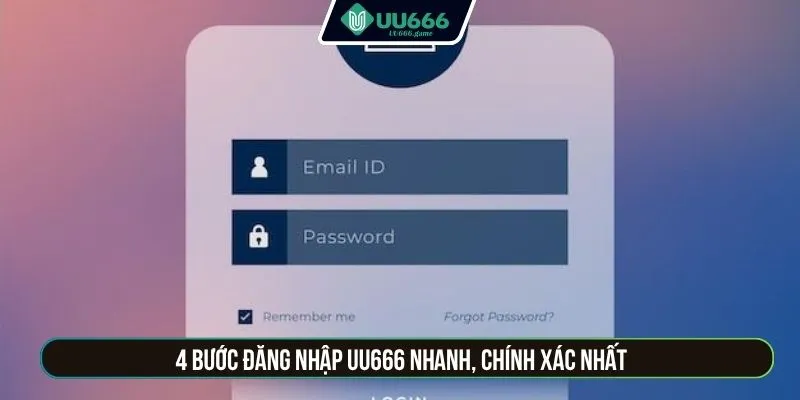 4 bước đăng nhập UU666 nhanh, chính xác nhất