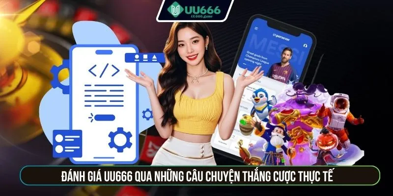 Đánh giá UU666 qua những câu chuyện thắng cược thực tế