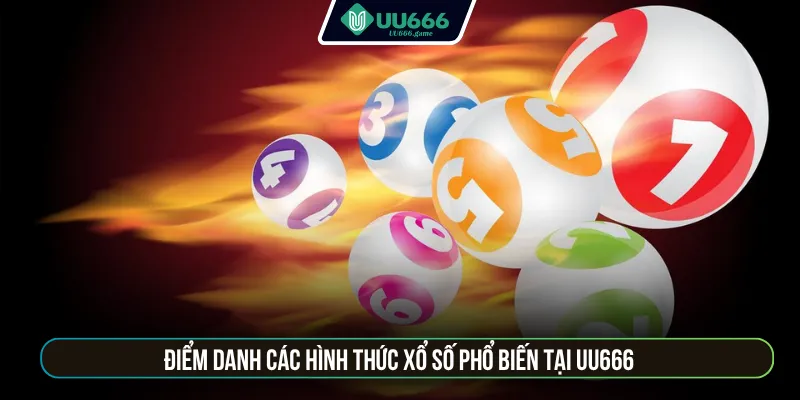 Điểm danh các hình thức xổ số phổ biến tại UU666