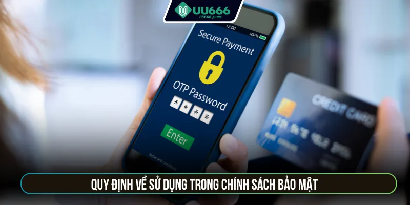Quy định về sử dụng trong chính sách bảo mật