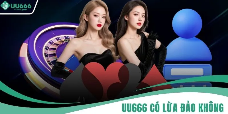 UU666 Có Lừa Đảo Không
